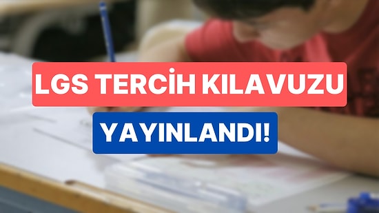 LGS Tercih Kılavuzu Yayınlandı: LGS Tercihi Nasıl, Ne Zaman Yapılır?