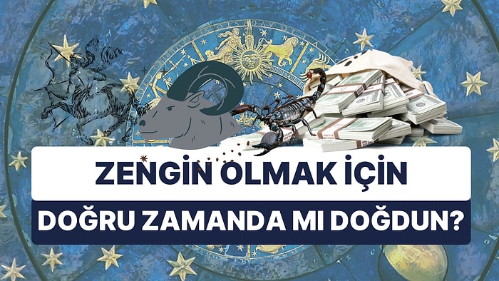 Zengin Olabilecek misin? Astrolojiye Göre Para Konusunda En İyi ve En Kötü Burçlar Belli Oldu