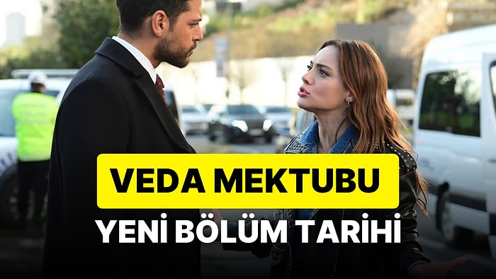 Veda Mektubu Neden Yok? Yeni Bölüm Ne Zaman? 26 Haziran Kanal D Yayın Akışı