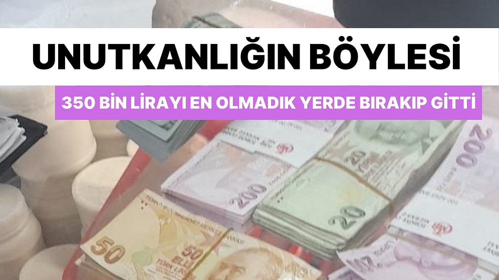 İçinde 350 Bin Lira Olan Çantayı En Olmadık Yerde Unuttu