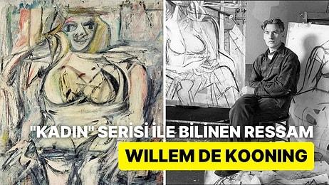 Dünyanın En Pahalı Tablolarından Birini Yapan Amerikalı Ressam Willem de Kooning Kimdir?
