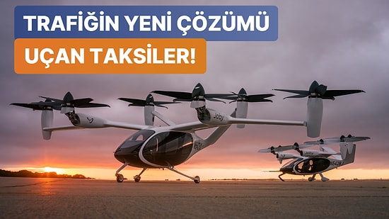 Hava Ulaşımında Çığır Açacak Yeni Teknoloji: Uçan Taksiler 2024'te Geliyor!