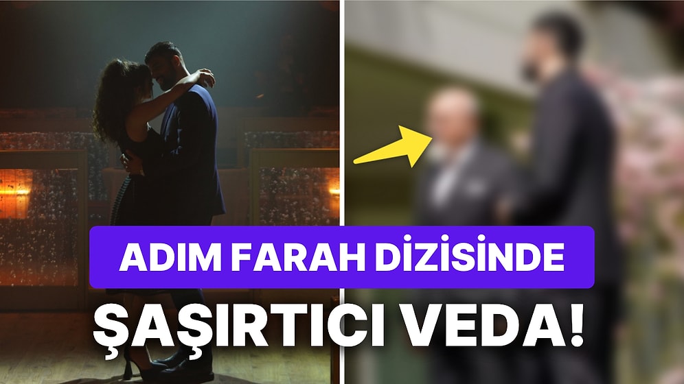 Usta İsimlere Bir Bir Veda: Adım Farah Dizisinin Sevilen Oyuncusu Yapımdan Ayrılıyor!