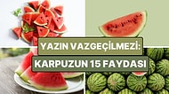 Karpuz Getir Yiyeyim! Yazın Gözdesi ve Yaz Sıcaklarının Kurtarıcısı Karpuzun 15 Faydası