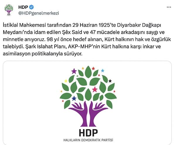 HDP'nin resmi Twitter hesabından da Şeyh Said ve arkadaşları için anma mesajı paylaşıldı. Mesajda "saygı ve minnetle anıyoruz" denildi.
