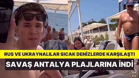 Savaş Sıcak Denizlere İndi! Antalya'da Ruslarla Ukraynalılar Plaj Kavgasında!