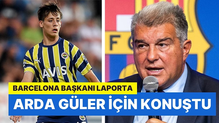 Barcelona Başkanı Laporta'dan Arda Güler Açıklaması