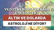 Finansal Piyasalara Yıldız Yorumu: 3-9 Temmuz Haftası Altın, Dolar ve Borsa'da Astrolojik Beklentiler