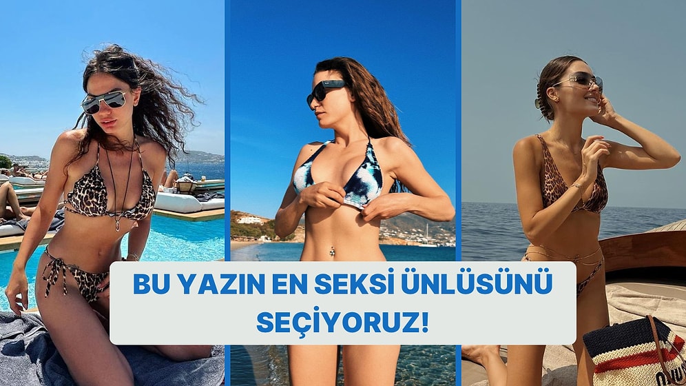 Plajların En Seksi Ünlüsünü Seçiyoruz!