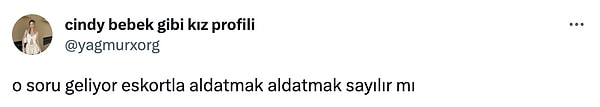 Fakat bazılarının aklında tam olarak netleşmemiş gibi... Twitter'da "@yagmurxorg" isimli bir kullanıcı para karşılığı cinsel birliktelik yaşamanın aldatma sayılıp sayılmayacağı sorusunu sorunca anlamış olduk.
