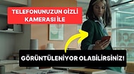 Telefonunuz Sizi Gizlice Görüntülüyor Olabilir mi? Nasıl Anlarsınız Detaylıca Açıklıyoruz!