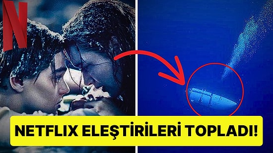 Titan Denizaltı Kazasından Sadece Haftalar Sonra Titanik Filmi Netflix'e Geliyor!