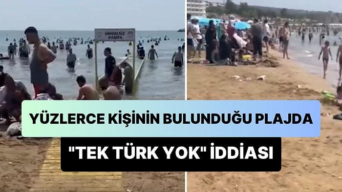 Mersin'de Plajda Yüzlerce Yabancı Uyruklunun Bulunup Tek Türk Bulunmadığı İddiası Sosyal Medyada Gündem Oldu