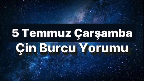 5 Temmuz Çarşamba Çin Burcuna Göre Günün Nasıl Geçecek?