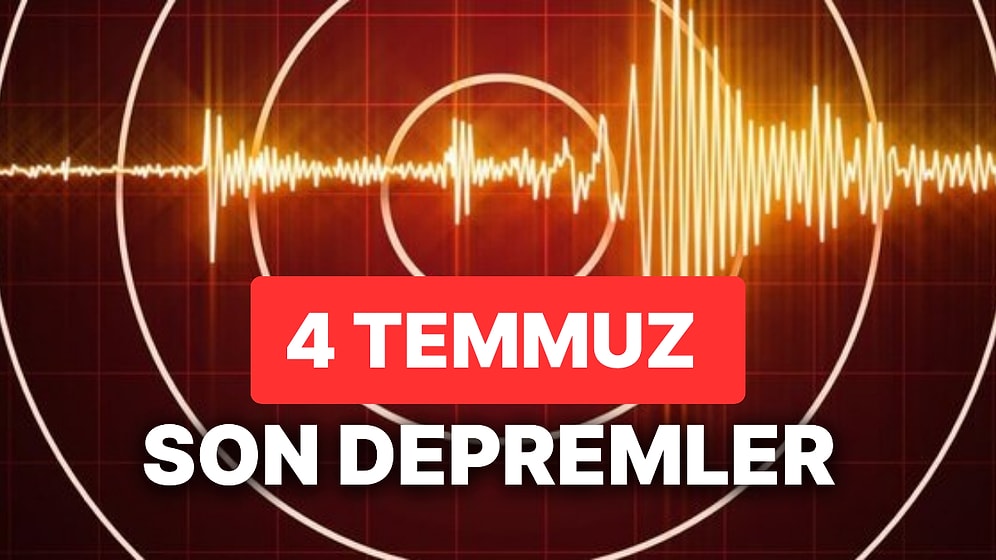Yine Deprem mi Oldu? 4 Temmuz AFAD ve Kandilli Rasathanesi Son Dakika Depremleri Görüntüleme Ekranı
