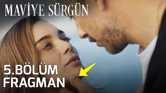 Maviye Sürgün Yeni Bölüm Fragmanı Yayınlandı: Maviye Sürgün 5. Bölüm Fragmanı ve Son Bölüm Özeti