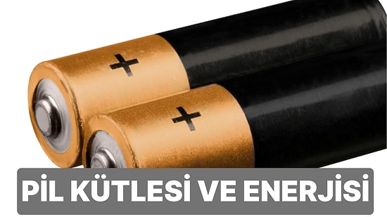 Bir Pili Şarj Edince Kütlesi Artar mı?