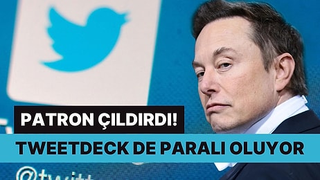 Patron Çıldırdı! Tweetdeck de Ücretli Oluyor