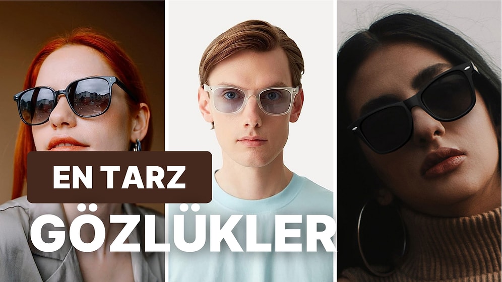 Havanızdan Geçilmeyecek! Yazın Son Trendi Güneş Gözlüğü Modeleri