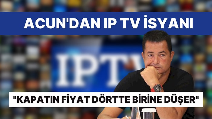 Acun Ilıcalı'dan IP TV İsyanı: "25-30 Milyon Dolar Para Verdik, Zarar Ediyoruz"