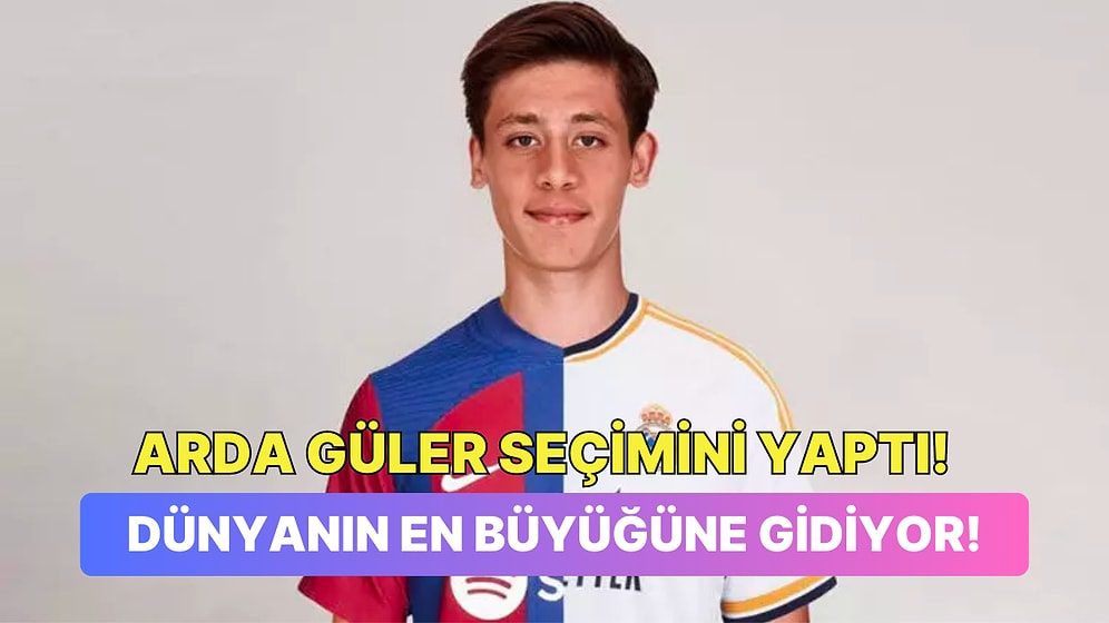 Barcelona ve Real Madrid'in Transferi İçin Kapıştığı Arda Güler Seçimini Yaptı!