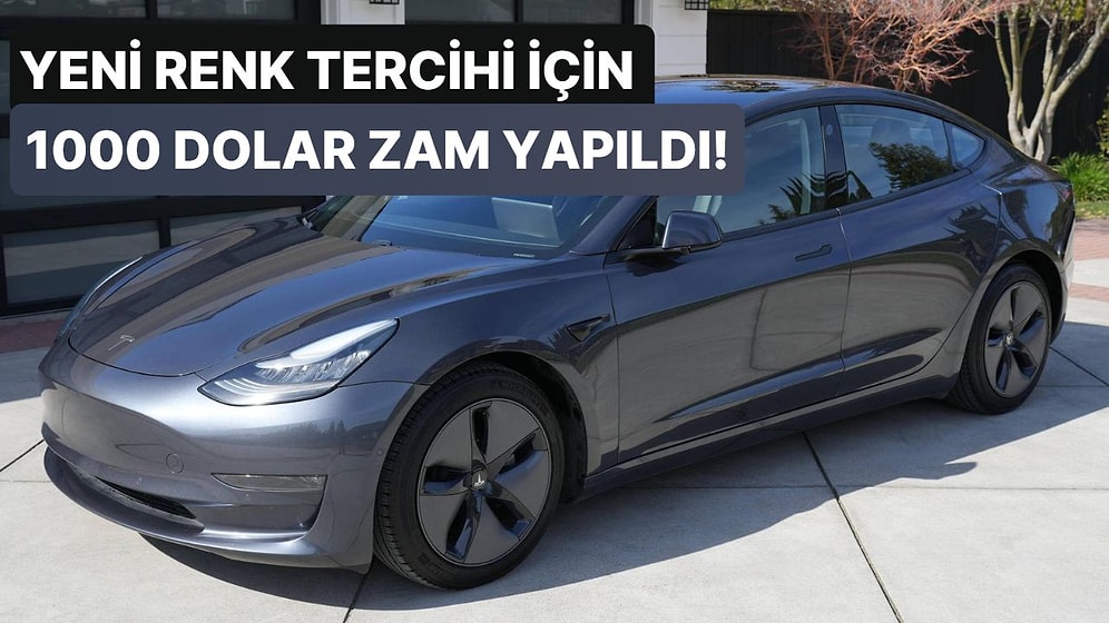 Elon Musk Tesla'nın da Ayarlarıyla Oynadı: Model Y ve Model 3'ün Renk Seçeneklerine 1000 Dolar Zam Geldi!