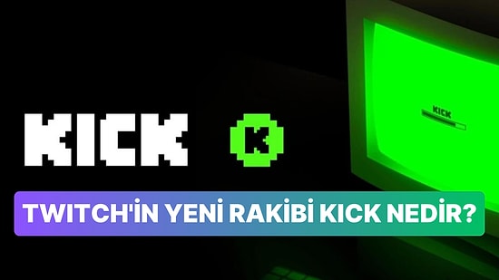 Twitch'in En Güçlü Rakibi Kick Nedir? Kick'in Tüm Özellikleri ve Farkları