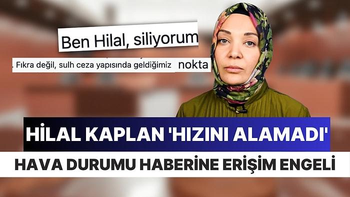 Türkiye'nin En 'Erişim Engelli' Boşanmasında Yeni Gelişme: Hilal Kaplan, Hava Durumu Haberini Kaldırttı