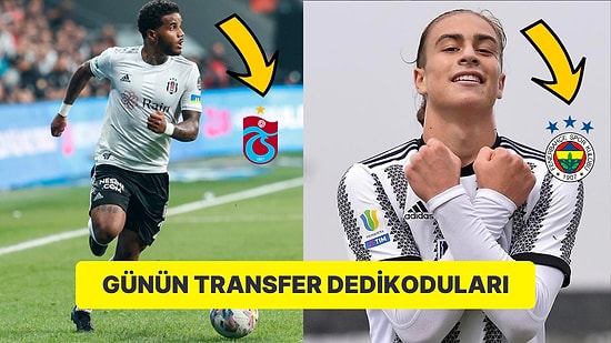 Taraflı Tarafsız Herkesi Heyecanlandıran Günün En Dikkat Çekici Transfer Dedikoduları