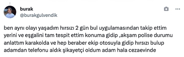 "Ben aynı olayı yaşadım hırsızı 2 gün bul uygulamasından takip ettim..."