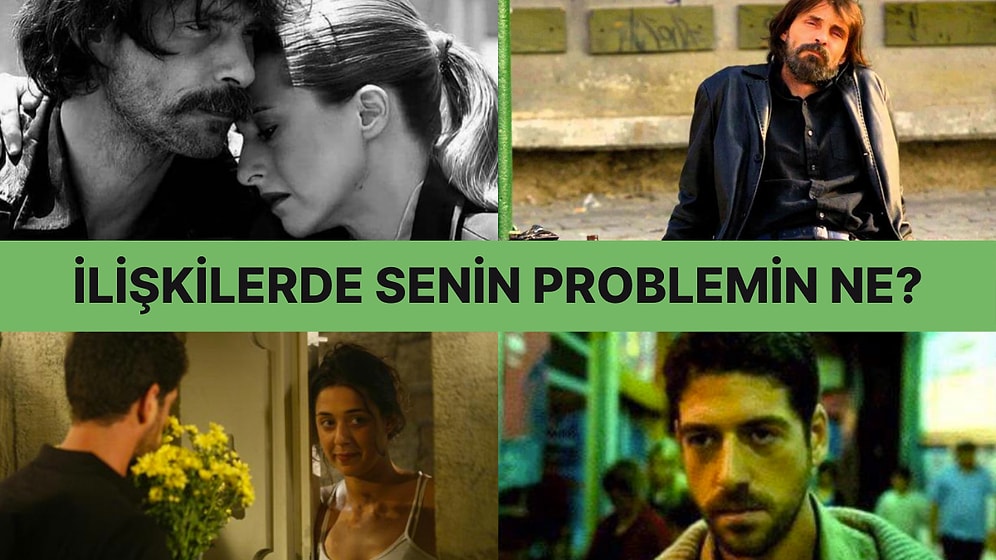 İlişkilerde Senin Problemin Ne?