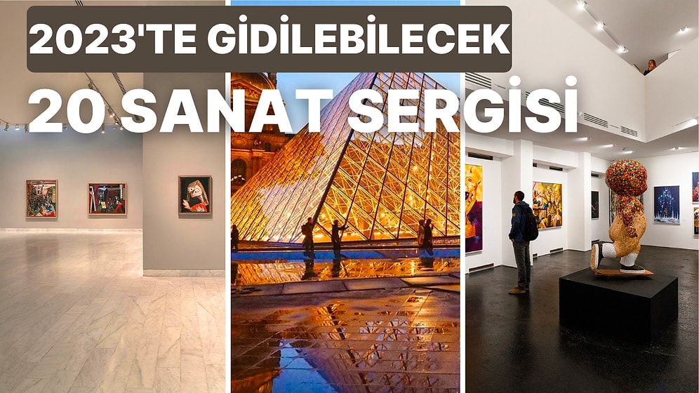 2023'te Mutlaka Ziyaret Edilmesi Gereken 20 Sanat Sergisi