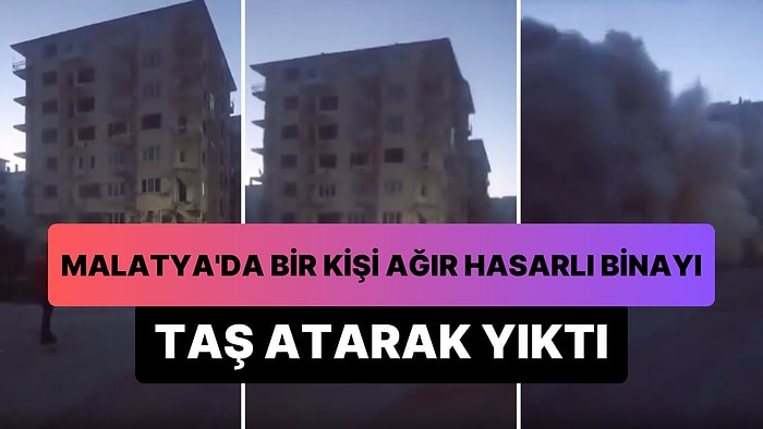 Malatya'da Bir Vatandaş, Depremde Ağır Hasar Gören Binayı Taş Atarak Yıktı