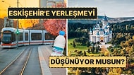 Metropolden Kaçıp Eskişehir'e Yerleşmek Doğru Karar mı? Yaşayarak Gözlemlediğim Eskişehir'in Artı ve Eksileri!