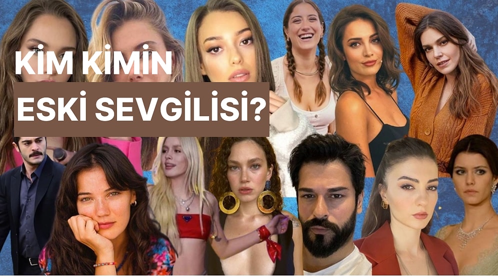 Kim Kimin Eski Sevgilisi? Bakalım Bulabilecek Misin?