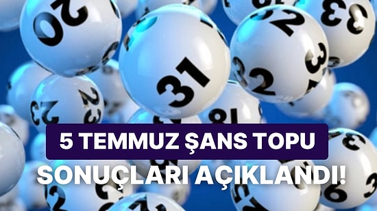 5 Temmuz Çarşamba Şans Topu Sonuç Ekranı: Şans Topu Sonuçları ve Kazandıran Numaralar