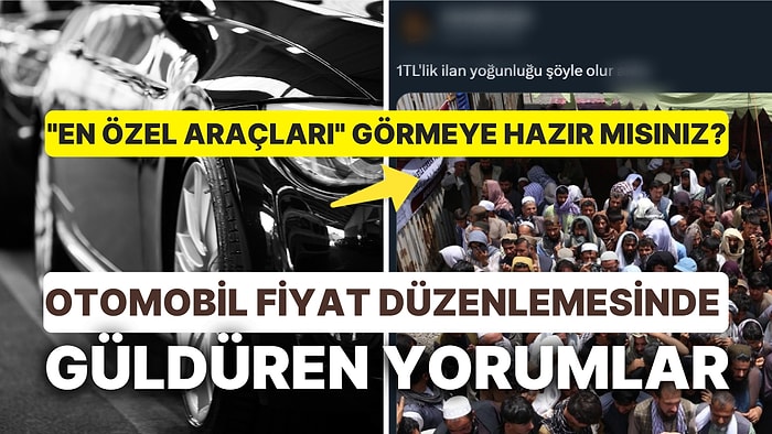 İkinci El Fiyatlar Sıfır Otomobili Geçemeyecek Kararına Sosyal Medyada Yorumlar Güldürdü