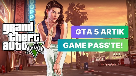 GTA 5 Beraberinde 6 Oyunla Birlikte Xbox Game Pass'e Geliyor