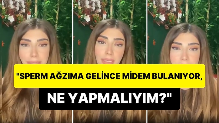 "Sperm Ağzıma Gelince Midem Bulanıyor, Ne Yapmalıyım?" Sorusuna Verdiği Cevapla Gündem Olan Kadın