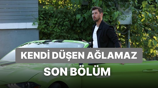 Kendi Düşen Ağlamaz 3. Bölüm İzle: Kendi Düşen Ağlamaz Son Bölüm Tek Parça Full İze