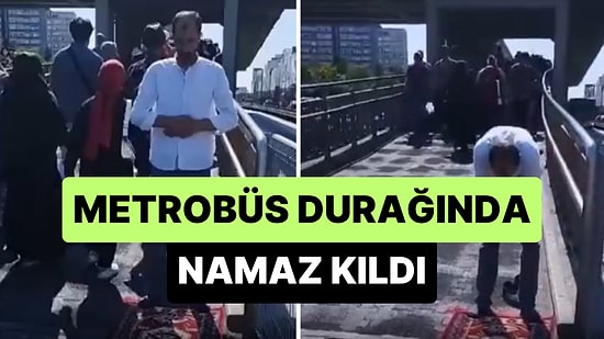 Metrobüs Durağında Seccade Açıp Namaz Kılan Kişi Gündem Oldu