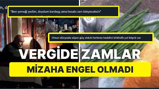 Vergi Şakaya Geldi! Vergilerdeki Zamlara Gelen Düşündürürken Güldüren Tepkiler