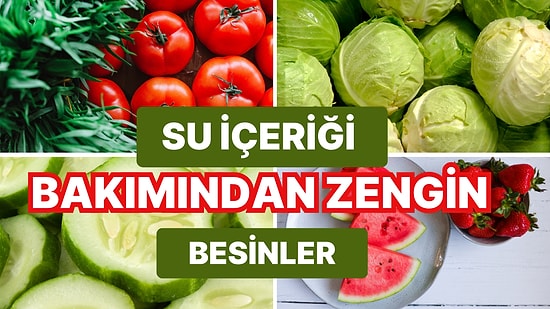 Sıcaklarda İyi Gider! Susuzluğunuzu Gidermeye Yardımcı Su İçeriği Bakımından Zengin  Besinler