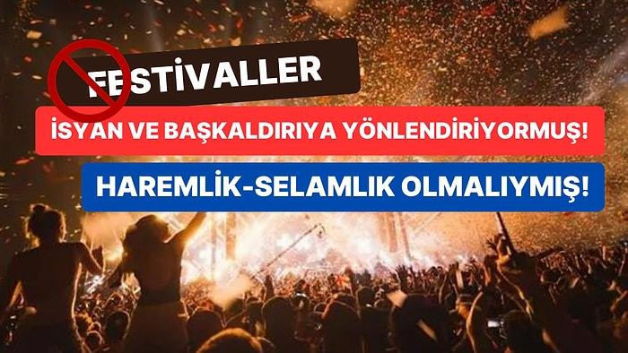 MÜSİAD ve TÜGVA'nın da İçinde Bulunduğu 25 Kuruluş 'Haram' Diyerek Festivallerin Yasaklanmasını İstedi!