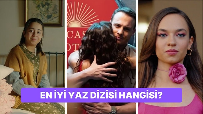 Sezonun En İyi Yaz Dizisini Seçiyoruz!