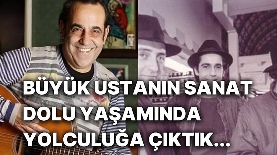 Yaşamını Yitiren Özkan Uğur'un Hayat Hikayesinde Bir Yolculuğa Çıkıyoruz