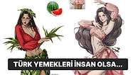 "Türk Yemekleri İnsan Olsaydı Nasıl Gözükürdü?" Diye Merak Edenler İçin Birbirinden Enfes Görseller!