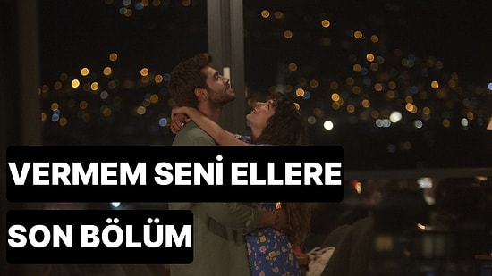 Vermem Seni Ellere 4. Bölüm Tek Parça İzleme Ekranı: Vermem Seni Ellere Son Bölüm Tek Parça Full İzle