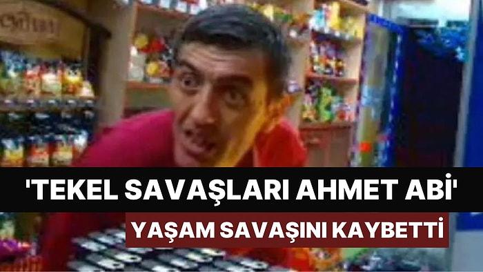 İnternet Fenomeni 'Tekel Savaşları Ahmet Abi' Hayatını Kaybetti