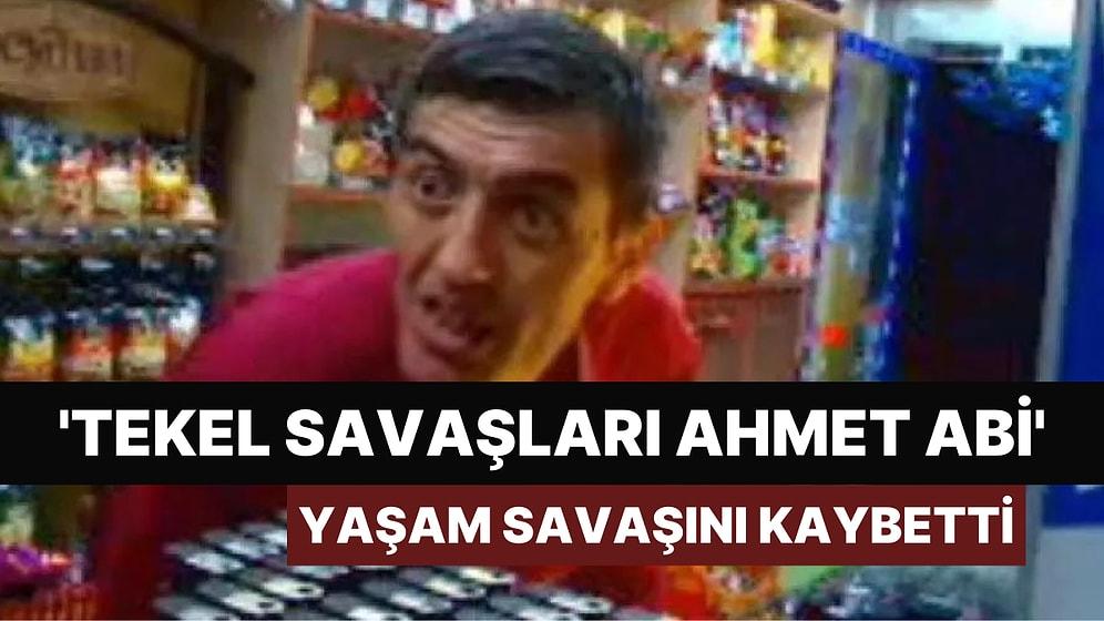 İnternet Fenomeni 'Tekel Savaşları Ahmet Abi' Hayatını Kaybetti